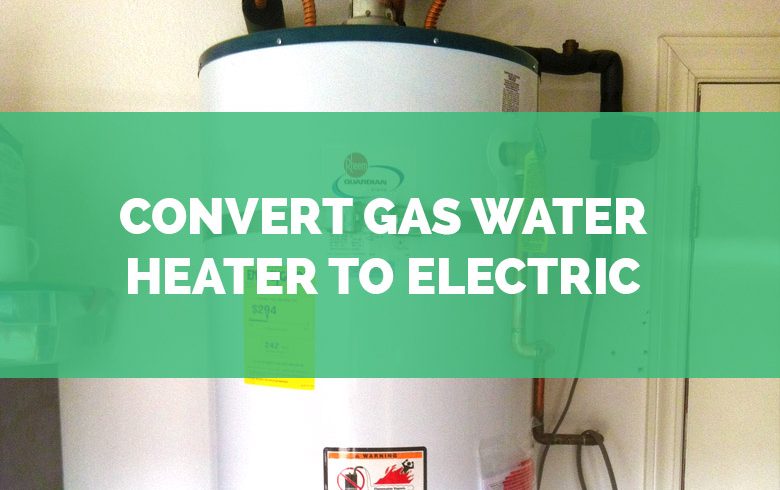 Convert a Gas Water Heater to Electric