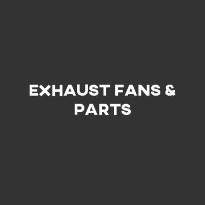 Exhaust Fans & Parts