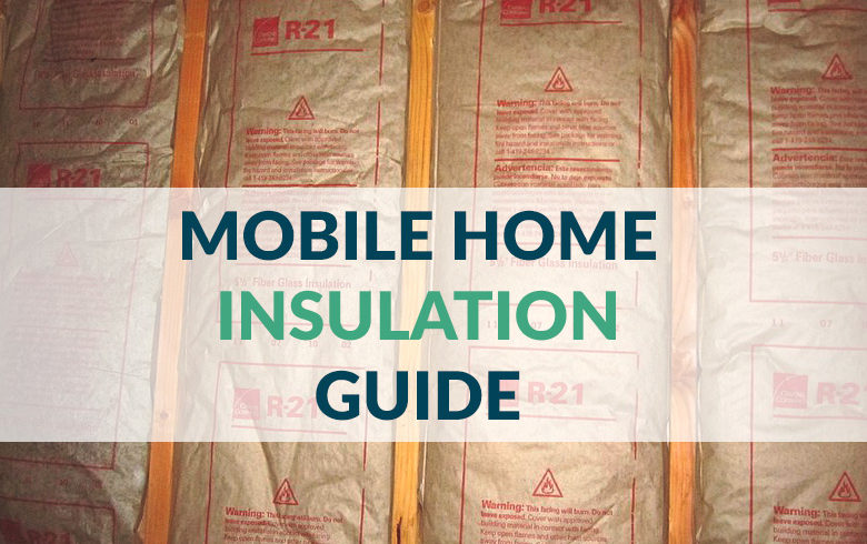 Mobile Home Insulation Guide Types Tips Standards To Keep